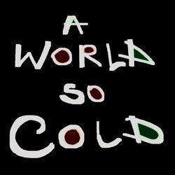 A World so Cold