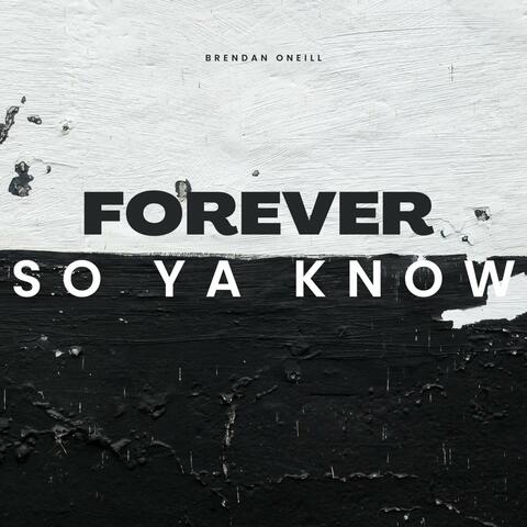 Forever so Ya Know (Acoustic)