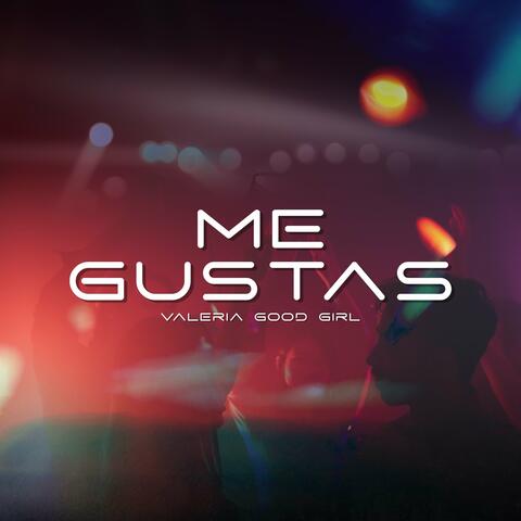 Me Gustas