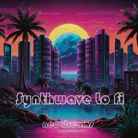 Synthwave Lofi Neo Dreams