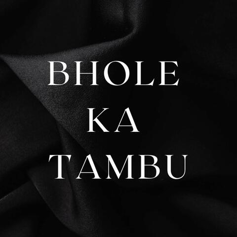 Bhole Ka Tambu