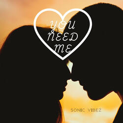 You Need Me