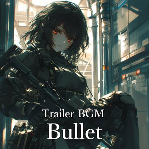 Trailer Bgm "Bullet"