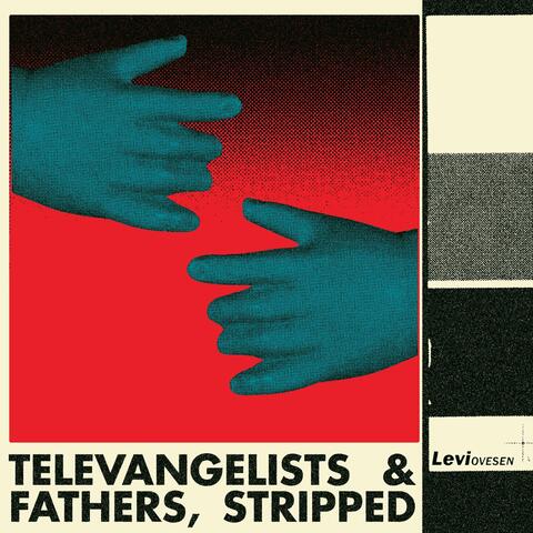 Televangelists & Fathers (Stripped)
