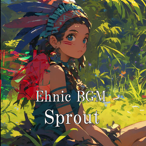 Ehnic Bgm "Sprout"
