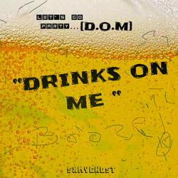 Drinks on Me