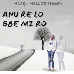 Anu Re Lo Gbe Mi Ro