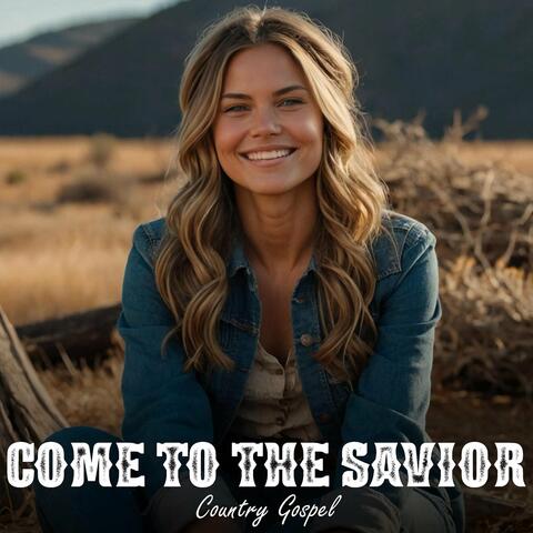 Come to the Savior