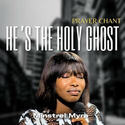 He's the Holy Ghost - Prayer Chant