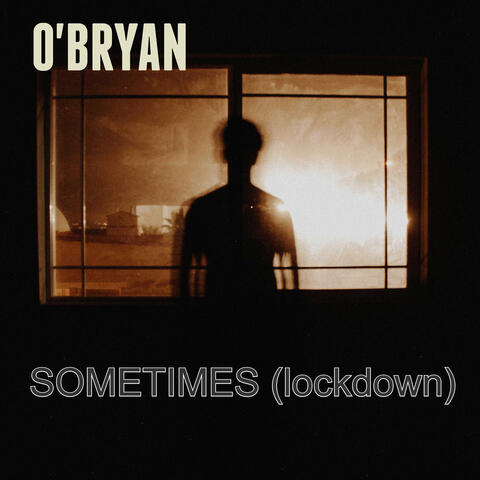 Sometimes (Lockdown)