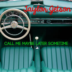Call Me Maybe Later Sometime