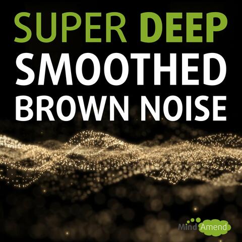 Super Deep Smoothed Brown Noise