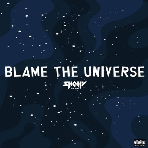 Blame the Universe