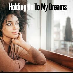 Holding on to My Dream