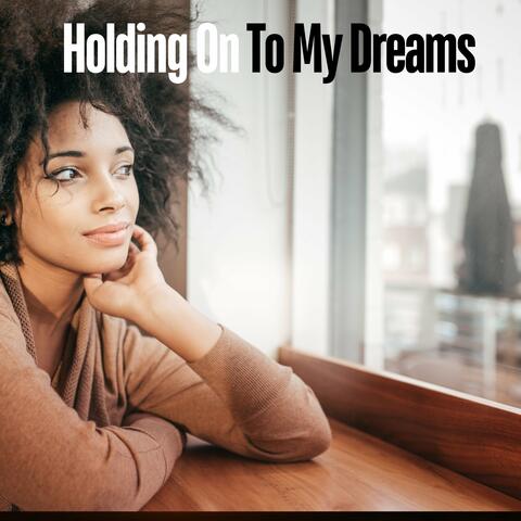 Holding on to My Dream