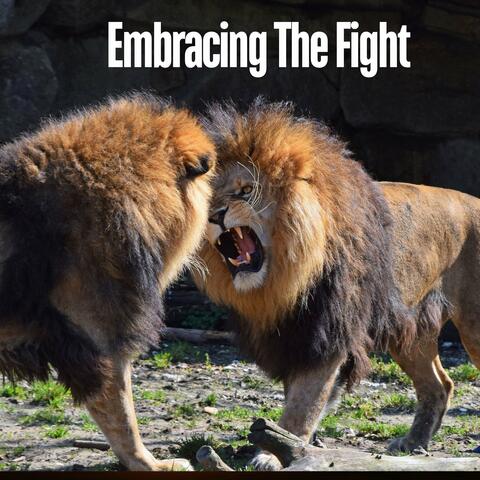 Embracing the Fight