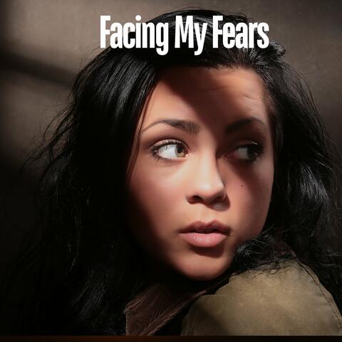 Facing My Fears