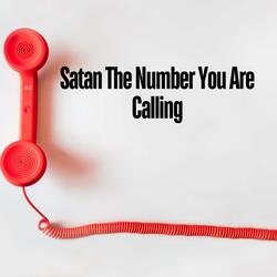 Satan the Number You Are Calling