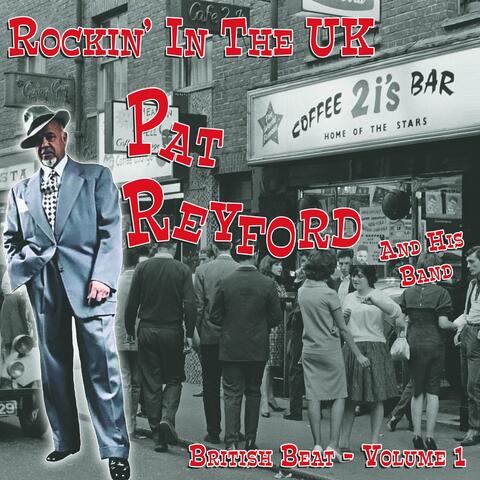 Rockin' in the Uk Pat Reyford and His Band British Beat Volume 1