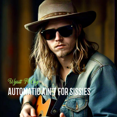 Automatic Ain't for Sissies