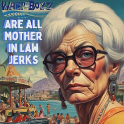 Are All Mother-In-Law Jerks?