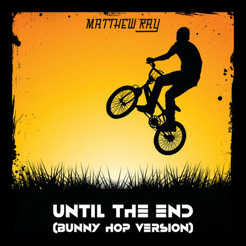 Until the End (Bunny Hop Version)