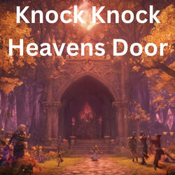Knock Knock Heavens Door