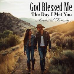 God Blessed Me the Day I Met You
