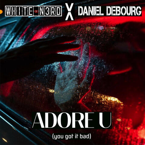 Adore U (You Got It Bad)