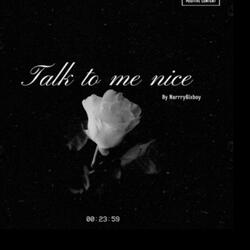 Talk to Me Nice