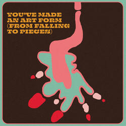 You've Made An Art Form (From Falling To Pieces)
