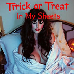 Trick or Treat in My Sheets