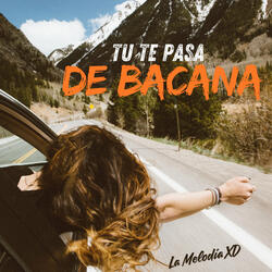 Tu Te Pasa de Bacana