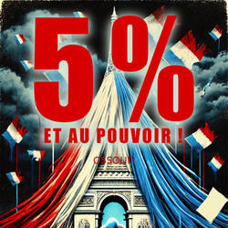 5 POUR CENT ET AU POUVOIR !