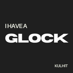I Have a Glock