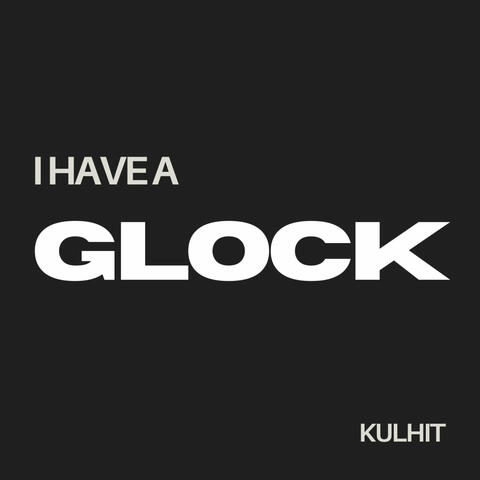 I Have a Glock