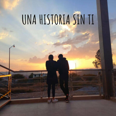 Una Historia Sin Ti