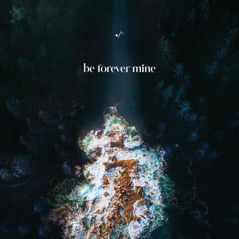 Be Forever Mine
