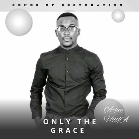 Songs of Restorations - Only the Grace
