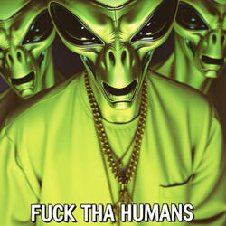 Fuck Tha Humans