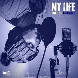 My Life Full Of Trouble
