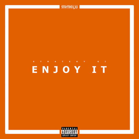 Enjoy It
