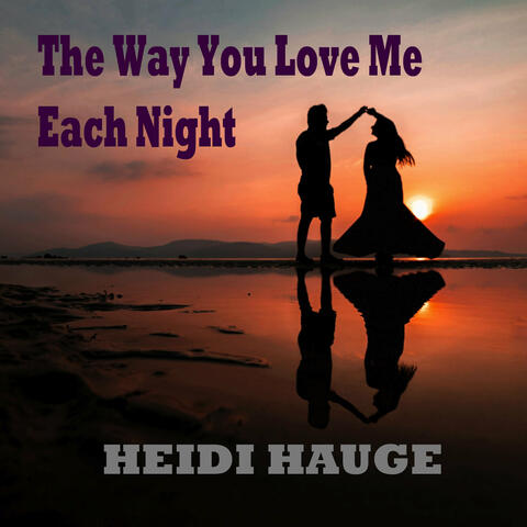 The Way You Love Me Each Night