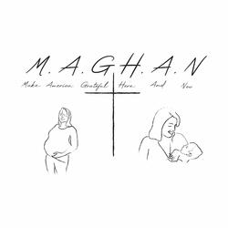 M.a.g.h.a.n [Make America Grateful Here and Now]