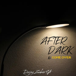 After Dark x Come Over
