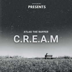 C.r.e.a.m (Christ Rules Everything Around Me).