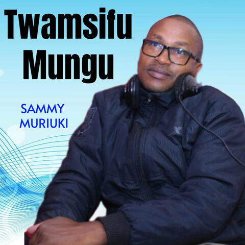 Twamsifu Mungu