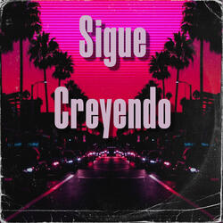 Siegue Creyendo