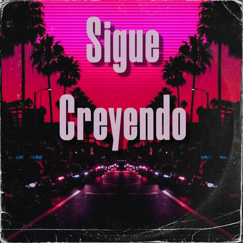 Siegue Creyendo
