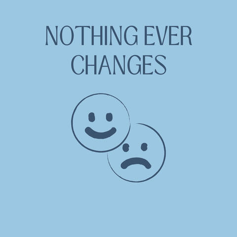 Nothing Ever Changes